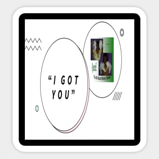 I Got You 2 Sticker